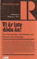 Vi &auml;r inte d&ouml;da &auml;n! : om f&ouml;rbrukade, f&ouml;rtvivlade och f&ouml;rbannade &aring;ldringar (Pockettidningen R 5/1977)