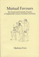 Mutual Favours : the social and scientific practice of eighteenth-century Swedish chemistry