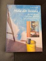 M&aring;la d&auml;r hemma - [en bok om nya och gamla material och m&aring;lningstekniker]