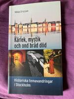 K&auml;rlek, mystik och ond br&aring;d d&ouml;d : historiska temavandringar i Stockholm