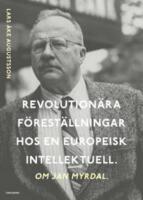 Revolution&auml;ra f&ouml;rest&auml;llningar hos en europeisk intellektuell. Om Jan Myrdal