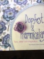 Dopfest och namnkalas : tips, ide&eacute;r och inspiration