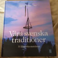 V&aring;ra svenska traditioner - 51 klassiska matr&auml;tter