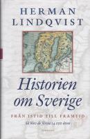Historien om Sverige. Fr&aring;n istid till framtid : s&aring; blev de f&ouml;rsta 14000 &aring;ren