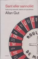 Sant eller sannolikt : Tankar kring matematik, statistik och sannolikheter