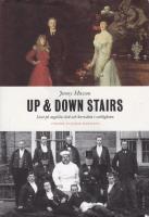 Up and down stairs : livet p&aring; engelska slott och herres&auml;ten i verkligheten