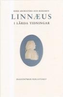 Herr Archiatern och Riddaren Linnaeus i L&auml;rda Tidningar