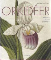 Orkid&eacute;er : passion, kultur, historia
