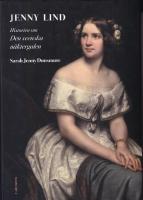 Jenny Lind : historien om den svenska n&auml;ktergalen