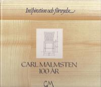 Inspiration och f&ouml;rnyelse : Carl Malmsten 100 &aring;r