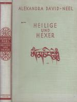 Heilige und Hexer. Glaube und Aberglaube im Lande des Lamaismus. Nach eigenen Erlebnissen in Tibet dargestellt