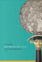 Med v&auml;rlden som spegel - Att leva med Egyptens gudar