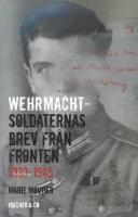 Wehrmachtsoldaternas brev fr&aring;n fronten 1939-1945
