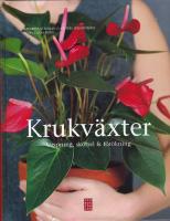 Krukv&auml;xter : ursprung, sk&ouml;tsel & f&ouml;r&ouml;kning