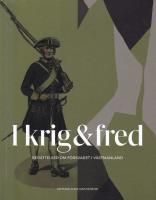 I krig & fred : ber&auml;ttelser om f&ouml;rsvaret i V&auml;stmanland