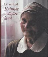 Kvinnor i v&auml;gl&ouml;st land : nybyggarkvinnors liv och arbete