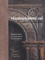 Hantverkarens val : material, teknik och form genom m&ouml;belhistorien