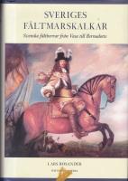 Sveriges f&auml;ltmarskalkar : svenska f&auml;ltherrar fr&aring;n Vasa till Bernadotte