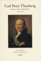 Carl Peter Thunberg : linnean, resen&auml;r, naturforskare : 1743-1828