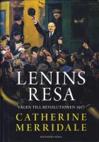 Lenins resa : v&auml;gen till revolutionen 1917