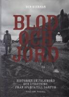 Blod och jord : historien om folkmord och utrotning, fr&aring;n Sparta till Darfur