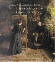 Kvinna och konstn&auml;r i 1800-talets Sverige