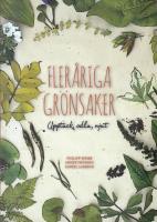 Fler&aring;riga gr&ouml;nsaker : uppt&auml;ck, odla, njut