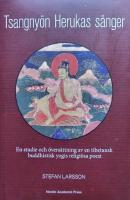 Tsangny&ouml;n Herukas s&aring;nger : en studie och &ouml;vers&auml;ttning av en tibetansk buddhistisk yogis religi&ouml;sa poesi