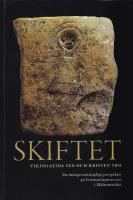 Skiftet : vikingatida sed och kristen tro - Ett m&aring;ngvetenskapligt perspektiv p&aring; kristnandeprocessen i M&auml;laromr&aring;det