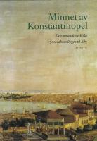 Minnet av Konstantinopel : den osmansk-turkiska 1700-talssamlingen p&aring; Biby