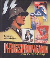 Krigspropaganda : fr&aring;n 1914 till idag