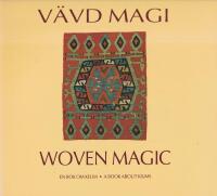 V&auml;vd magi : en bok om kelim / Woven Magic. A Book About Kilims