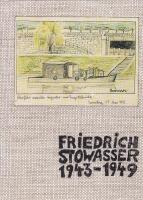 Friedrich Stowasser 1943-1949. Herausgegeben aus Anla&szlig; der Ausstellung Stowasser 1943 bis Hundertwasser 1974 im Mai und Juni 1974 in der Albertina Wien.