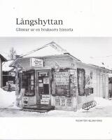 L&aring;ngshyttan : glimtar ur en bruksorts historia