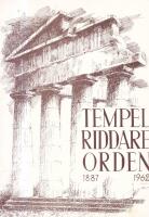 Tempel riddare orden i Norden. Minnesskrift utgiven till ordens 75-&aring;rsjubileum &aring;r 1962 av Supreme Council.