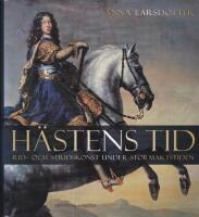 H&auml;stens tid : rid- och stridskonst under stormaktstiden