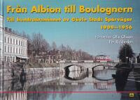 Fr&aring;n Albion till Boulognern : till hundra&aring;rsminnet av G&auml;vle Stads Sp&aring;rv&auml;gar 1909-1956