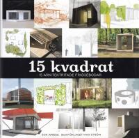 15 Kvadrat : 15 arkitektritade friggebodar