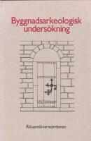 Byggnadsarkeologisk unders&ouml;kning : det murade huset
