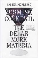 Kosmisk cocktail : Tre delar m&ouml;rk materia