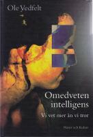 Omedveten intelligens : Vi vet mer &auml;n vi tror