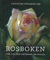 Rosboken : f&ouml;r dig som dr&ouml;mmer om rosor