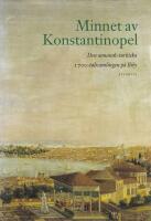 Minnet av Konstantinopel : den osmansk-turkiska 1700-talssamlingen p&aring; Biby