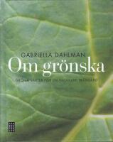 Om gr&ouml;nska : gr&ouml;na v&auml;xter f&ouml;r en vackrare tr&auml;dg&aring;rd