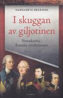 I skuggan av giljotinen : svenskarna i franska revolutionen
