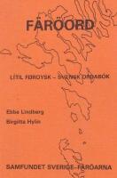 F&auml;r&ouml;ord : liten f&auml;r&ouml;isk-svensk ordbok : med kortfattad grammatik j&auml;mte upplysningar om spr&aring;kets historiska bakgrund : [l&iacute;til f&oslash;roysk-svensk or&eth;ab&oacute;k]