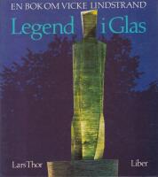 Legend i glas : en bok om Vicke Lindstrand
