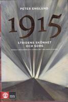 Stridens sk&ouml;nhet och sorg 1915 : f&ouml;rsta v&auml;rldskrigets andra &aring;r i 108 korta kapitel