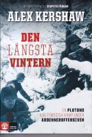 Den l&auml;ngsta vintern : en plutons hj&auml;ltemodiga kamp under Ardenneroffensiven