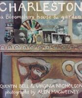 Charleston: A Bloomsbury House and Garden